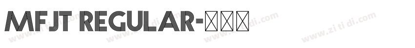 MFJT Regular字体转换 MFJT Regular字体转换